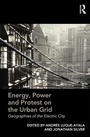 Cover: Energy, Power and Protest on the Urban Grid - Routledge