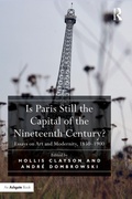 Cover: Is Paris Still the Capital of the Nineteenth Century? - Routledge