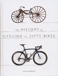Cover: The History of Cycling in Fifty Bikes - The History Press Ltd
