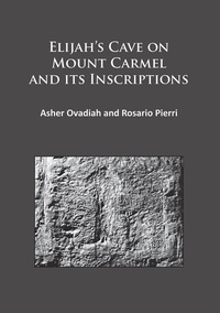 Enlarge image Cover: Elijah's Cave on Mount Carmel and its Inscriptions - Archaeopress Archaeology