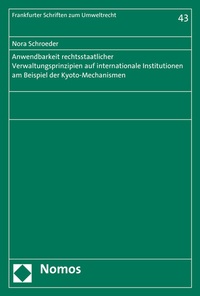 Abbildung von: Anwendbarkeit rechtsstaatlicher Verwaltungsprinzipien auf internationale Institutionen am Beispiel der Kyoto-Mechanismen - Nomos