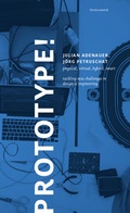 Cover: Prototype! physical, virtual, hybrid, smart - form + zweck