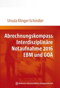 Abbildung von: Abrechnungskompass Interdisziplinäre Notaufnahme 2016. EBM und GOÄ - MWV Medizinisch Wissenschaftliche Verlagsgesellschaft