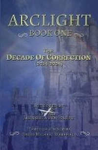 Enlarge image Cover: Arclight Book One - The Decade of Correction - First Edition Design eBook Publishing