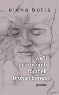 Cover: we'll beachcomb for their broken bones - Coffeetown Press