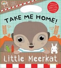 Enlarge image Cover: Take Me Home! Little Meerkat - Really Decent Books