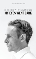 Cover: My Eyes Went Dark - Oberon Books Ltd
