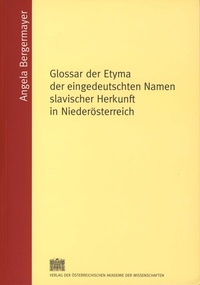 Abbildung von: Glossar der Etyma der eingedeutschten Namen slavischer Herkunft in Niederösterreich - Verlag der österreichischen Akademie der Wissenschaften