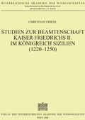 Cover: Studien zur Beamtenschaft Kaiser Friedrichs II. im K&ouml;nigreich Sizilien (1220?1250) - Verlag der &ouml;sterreichischen Akademie der Wissenschaften