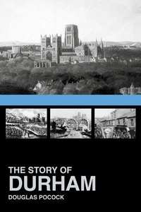 Enlarge image Cover: The Story of Durham - The History Press Ltd