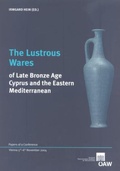 Cover: The Lustrous Wares of Late Bronze Age Cyprus and the Eastern Mediterranean - Verlag der &ouml;sterreichischen Akademie der Wissenschaften