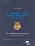 Cover: Der fr&uuml;hbronzezeitliche Schmuckhortfund von Kap Kolonna - Verlag der &ouml;sterreichischen Akademie der Wissenschaften