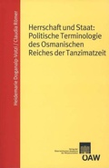 Cover: Herrschaft und Staat: Politische Terminologie des Osmanischen Reiches der Tanzimatzeit - Verlag der &ouml;sterreichischen Akademie der Wissenschaften