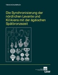 Cover: Die Synchronisierung der n&ouml;rdlichen Levante und Kilikiens mit der &auml;g&auml;ischen Sp&auml;tbronzezeit - Verlag der &ouml;sterreichischen Akademie der Wissenschaften