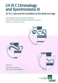 Cover: LH III C Chronology and Synchronisms III LH III C Late and the transition to the Early Iron Age - Verlag der &ouml;sterreichischen Akademie der Wissenschaften