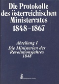 Cover: Die Protokolle des &ouml;sterreichischen Ministerrates 1848-1867 Abteilung I: Die Ministerien des Revolutionsjahres 1848 - Verlag der &ouml;sterreichischen Akademie der Wissenschaften
