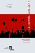 Cover: Gender und Exzellenz Aktuelle Entwicklungen im &ouml;sterreichischen Wissenschaftssystem - Verlag der &Ouml;sterreichischen Akademie der Wissenschaften