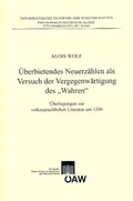 Cover: &Uuml;berbietendes Neuerz&auml;hlen als Versuch der Vergegenw&auml;rtigung des "Wahren" - Verlag der &ouml;sterreichischen Akademie der Wissenschaften