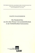Cover: Die Handschriften aus der alten Universit&auml;tsbibliothek in der Stiftsbibliothek Seitenstetten - Verlag der &Ouml;sterreichischen Akademie der Wissenschaften