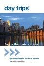 Cover: Day Trips (R) from the Twin Cities - Globe Pequot Press