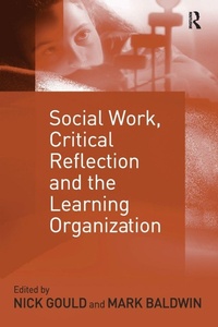 Enlarge image Cover: Social Work, Critical Reflection and the Learning Organization - Routledge