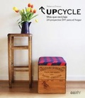 Cover: Upcycle : m&aacute;s que reciclaje : 24 proyectos DIY para el hogar - Editorial Gustavo Gili, S.L.
