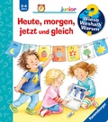 Cover: Wieso? Weshalb? Warum? junior, Band 56 - Heute, morgen, jetzt und gleich - Ravensburger