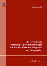 Abbildung von: Eheverträge und Scheidungsfolgenvereinbarungen von Freiberuflern im Spiegelbild des Steuerrechts - Kovac, Dr. Verlag