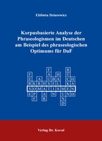 Abbildung von: Korpusbasierte Analyse der Phraseologismen im Deutschen am Beispiel des phraseologischen Optimums für DaF - Kovac, Dr. Verlag