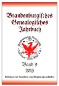 Cover: Brandenburgisches Genealogisches Jahrbuch (BGJ) / Brandenburgisches Genealogisches Jahrbuch 2015 - Brandenburgische Genealogische Gesellschaft "Roter Adler" e.V.