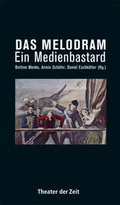 Cover: Das Melodram - Theater der Zeit