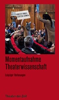 Cover: Momentaufnahme Theaterwissenschaft - Theater der Zeit
