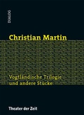 Cover: Vogtl&auml;ndische Trilogie und andere St&uuml;cke - Theater der Zeit