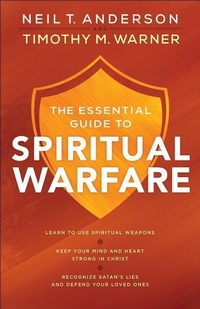 Enlarge image Cover: The Essential Guide to Spiritual Warfare - Learn to Use Spiritual Weapons; Keep Your Mind and Heart Strong in Christ; Recognize Satan`s Lies a - Bethany House Publishers, a division of Baker Publishing Group
