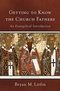 Cover: Getting to Know the Church Fathers - An Evangelical Introduction - Baker Academic, Div of Baker Publishing Group