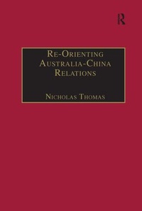 Enlarge image Cover: Re-Orienting Australia-China Relations - Routledge
