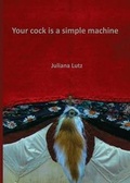 Cover: Your Cock Is a Simple Machine - Is a Rose Press