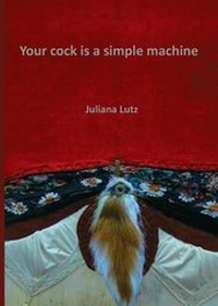 Enlarge image Cover: Your Cock Is a Simple Machine - Is a Rose Press