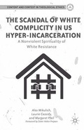 Cover: The Scandal of White Complicity in US Hyper-incarceration - Palgrave MacMillan