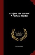 Cover: Sarajevo The Story Of A Political Murder - Andesite Press