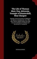 Cover: The Life of Thomas Muir, Esq. Advocate, Younger of Huntershill, Near Glasgow - Andesite Press