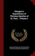 Cover: Pelagius's Expositions of Thirteen Epistles of St. Paul .. Volume 1 - Andesite Press