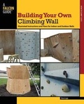 Cover: Building Your Own Climbing Wall - Falcon Guides