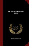 Cover: Father Struck It Rich - Andesite Press