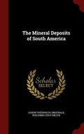 Cover: The Mineral Deposits of South America - Andesite Press