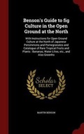 Cover: Benson's Guide to Fig Culture in the Open Ground at the North - Andesite Press