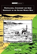 Cover: Propaganda, Censorship and Irish Neutrality in the Second World War - Edinburgh University Press