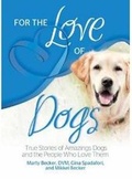 Cover: For the Love of Dogs True Stories of Amazing Dogs and the People Who Love Them - Health Communications