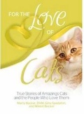 Cover: For the Love of Cats True Stories of Amazing Cats and the People Who Love Them - Health Communications