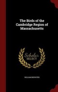 Cover: The Birds of the Cambridge Region of Massachusetts - Andesite Press